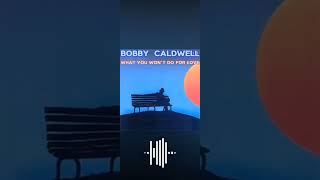 Bobby Caldwell What You Won't Do For Love Remastered 2024