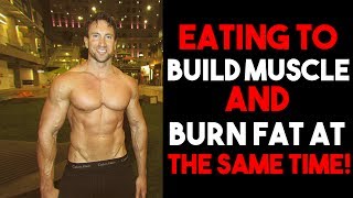 Can you build muscle and burn fat at the same time? this is officially
part 2/3 on "how to time! truth about eating...