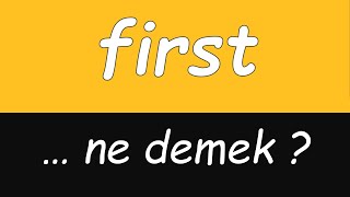 FIRST ... ne demek?