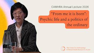 CAMRHA Annual Lecture 2026 - "From me it is born": Psychic life and a politics of the ordinary