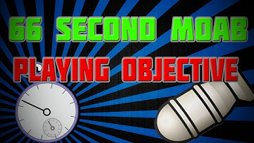 66 SECOND MOAB!!! PLAYING THE OBJECTIVE