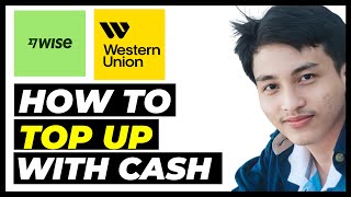 How to Top Up Wise with Cash at Western Union – Step by Step 2025