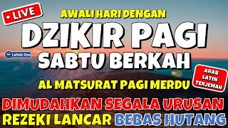 DZIKIR PAGI HARI SABTU PEMBUKA PINTU REZEKI | ZIKIR PEMBUKA PINTU REZEKI | Dzikir Mustajab Pagi