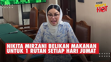 Nikita Mirzani Siapkan Pledoi Sendiri - Setiap Hari Jumat Belikan Makanan Untuk Satu Rutan #nikmir