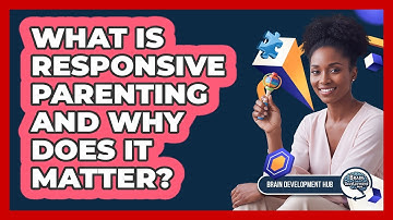 What Is Responsive Parenting And Why Does It Matter?