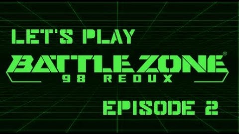 Battlezone 98 Redux: Missions 4 & 5