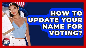 How To Update Your Name For Voting? - First Time Voter Expert
