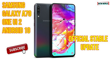 SAMSUNG GALAXY A70 ONE UI 2 ANDROID 10 OFFICIAL STABLE UPDATE