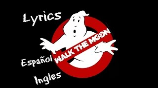 Video thumbnail of "Walk The Moon-Ghostbusters Lyrics (español e ingles)"