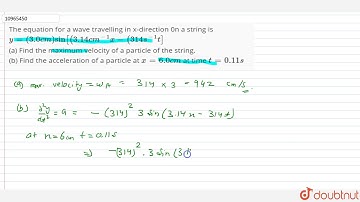 The equation for a wave travelling in x-direction 0n a string is `y = (3.0 cm) sin [(3.14 cm^(-1...
