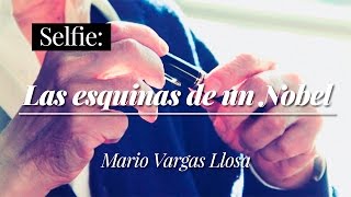 Selfie: Las esquinas de un Nobel. Mario Vargas Llosa