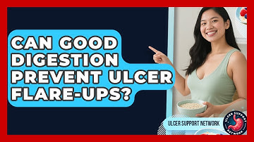 Can Good Digestion Prevent Ulcer Flare-ups? - Ulcer Support Network