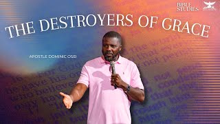 THE DESTROYERS OF GRACE | APOSTLE DOMINIC OSEI | MID-WEEK BIBLE STUDIES | KINGDOM FULL TABERNACLE