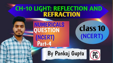 CH-10 |  LIGHT REFLECTION AND REFRACTION | NUMERICAL (PART -04) | #class10 #science #pankajgupta