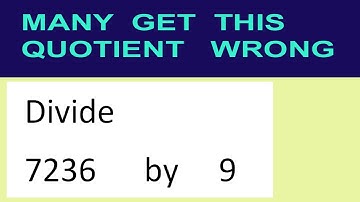 Divide     7236      by     9  many  get  this  quotient   wrong