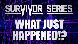 Survivor Series: WHAT JUST HAPPENED!?