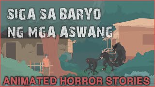 SIGA SA BARYO NG MGA ASWANG | ASWANG ANIMATED HORROR STORIES | TRUE STORIES