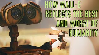 How WALL-E Reflects The Best and Worst of Humanity