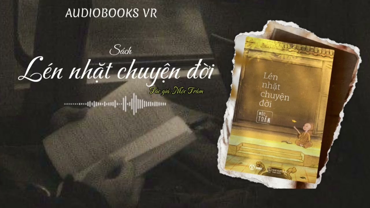 AUDIOBOOK - Lén nhặt chuyện đời - Phần 8 | Tác giả Mộc Trầm | VICTORIA