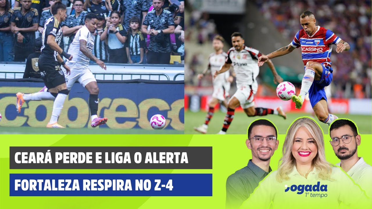CEARÁ PERDE E LIGA O ALERTA | FORTALEZA VENCE E VOLTA A RESPIRAR NO Z-4 | JOGADA 1º TEMPO 27/10/25