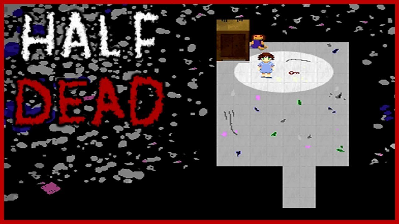 Don't Touch Anything | Half Dead (Demo) - [Part 2]