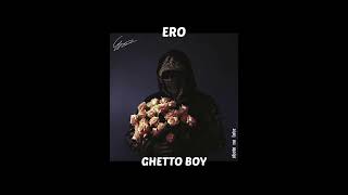 Ero - Ghetto Boy (Speed Up) Resimi