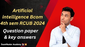B.Com 4th Semester Artificial Intelligence 2024 | RCUB Solved Questions & Answers | Must Watch!