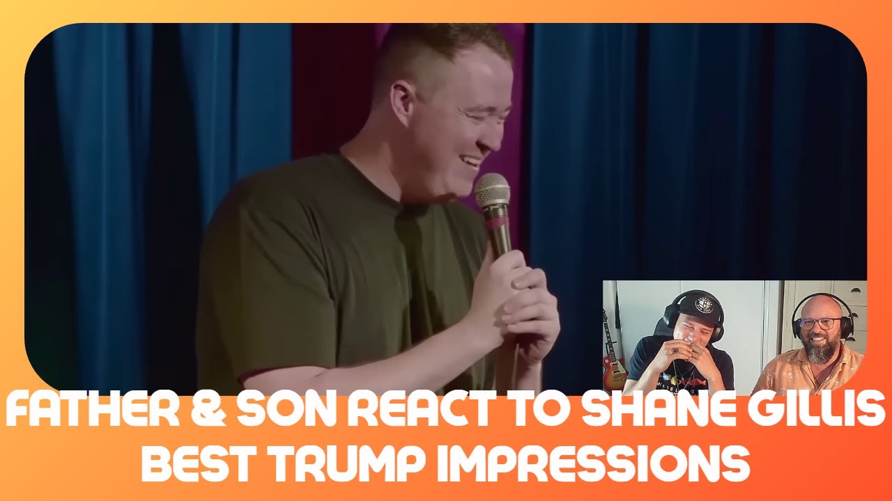 Father & Son React to Shane Gillis – Best Trump Impressions   Hilarious Comedy Moments!