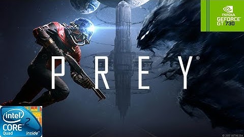 PREY | GT730 2GB DDR3 | Core 2 Quad Q9400 | 6GB RAM DDR2