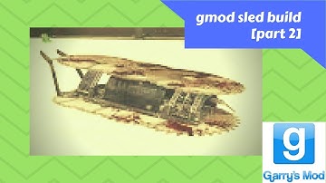 gmod sled build [part 2]