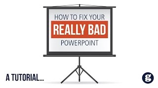 A Tutorial on How to Fix Your Really Bad PowerPoint
