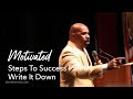 Steps To Success | Part 1 | Write It Down