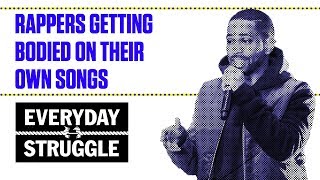 Rappers Getting Bodied on Their Own Songs | Everyday Struggle