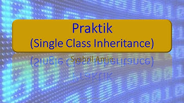 Praktik Inheritance (Single Class Inheritance) : Pewarisan