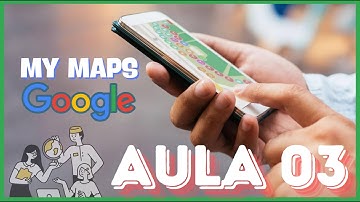 USANDO UMA PLANILHA DO EXCEL PARA CRIAR UM MAPA NO MY MAPS DO GOOGLE - TUTORIAL - AULA 03