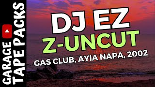 Download Lagu DJ EZ | Z Uncut Sessions @ The Gas Club | Ayia Napa 2002 | Classic UK Garage Mix MP3