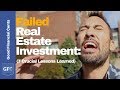 Real Estate Investment Fail (7 Crucial Lessons Learned)