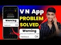 Vn App Warning Problem Solved // Please restart the application and try again vn app