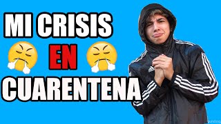 MI CRISIS EN CUARENTENA