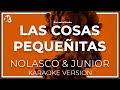 Nolasco Y Junior - Las Cosas Pequeñitas LETRA (INSTRUMENTAL KARAOKE) ISRC: ES54I0328564