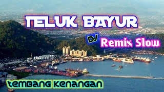 Teluk Bayur --- Remix Dj Slow Tembang Kenangan