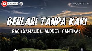 Video thumbnail of "Berlari Tanpa Kaki - GAC (Gamaliél, Audrey, Cantika) [LYRICS]"