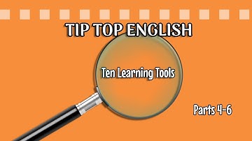 TIP TOP Ten Learning Tools Parts 4-6