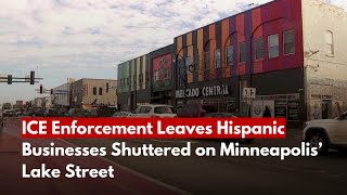 ICE Enforcement Leaves Hispanic Businesses Shuttered on Minneapolis’ Lake Street