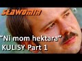 Kulisy &quot; Ni mom hektara&quot; part 1