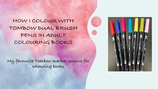 HOW I COLOUR: TOMBOW MARKERS IN ADULT COLOURING BOOKS|My favourite colours of Tombow Dual Brush Pens