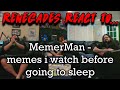 Renegades React to... @MemerMan - memes i watch before going to sleep