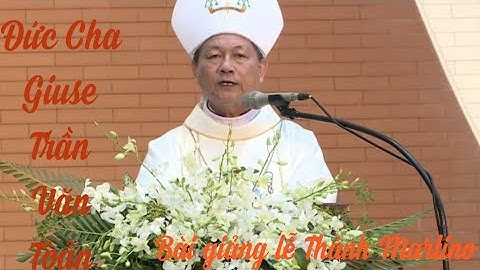Bài giảng của Đức Cha Giuse Trần Văn Toản lễ Thánh Martino