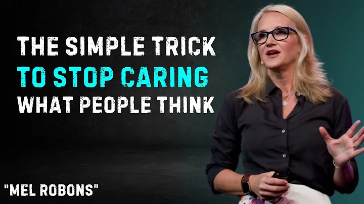 THE SIMPIE TRICK TO STOP CARING WHAT PEOPIE THINK MEI ROBBINS POWERFUL MESSAGE
