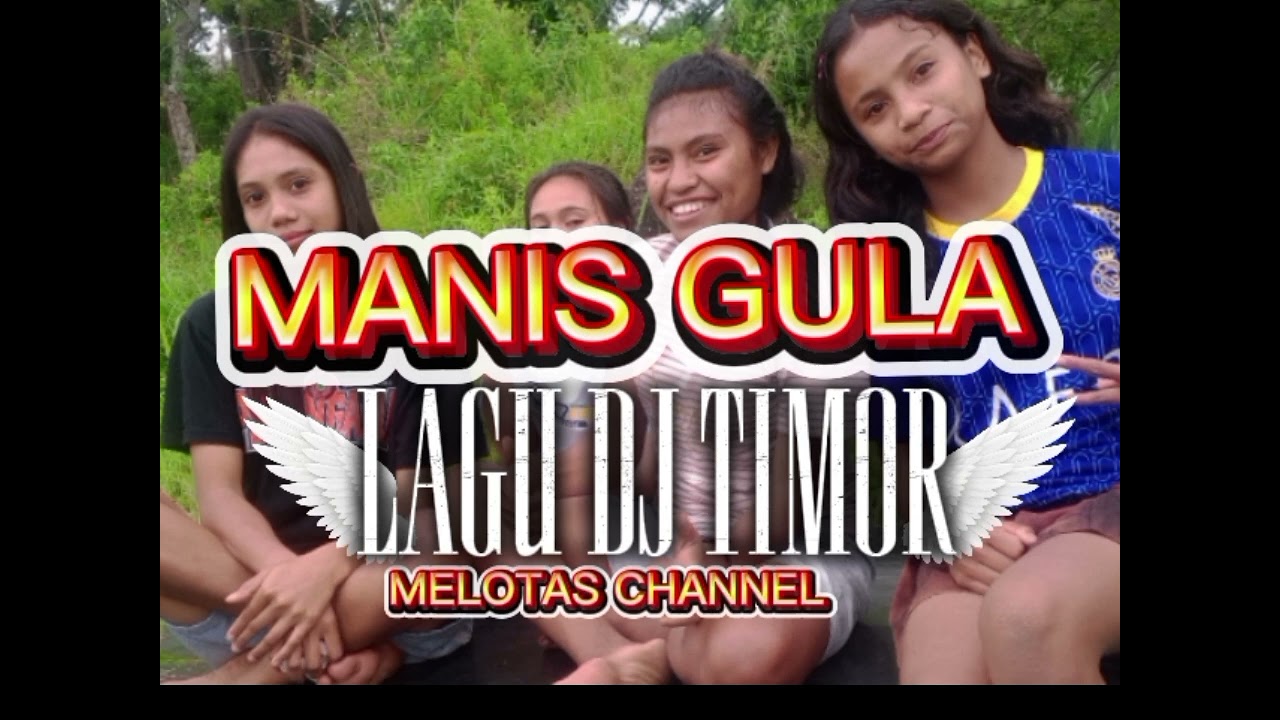 LAGU DJ TIMOR ,MANIS GULA MELOTAS CHANNEL